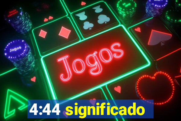 4:44 significado